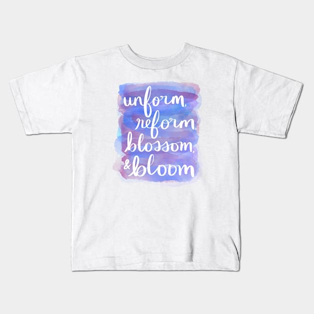 Unform, Reform, Blossom, & Bloom Kids T-Shirt by Strong with Purpose